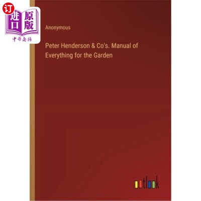 海外直订Peter Henderson & Co's. Manual of Everything for the Garden 彼得·亨德森公司。花园的一切手册