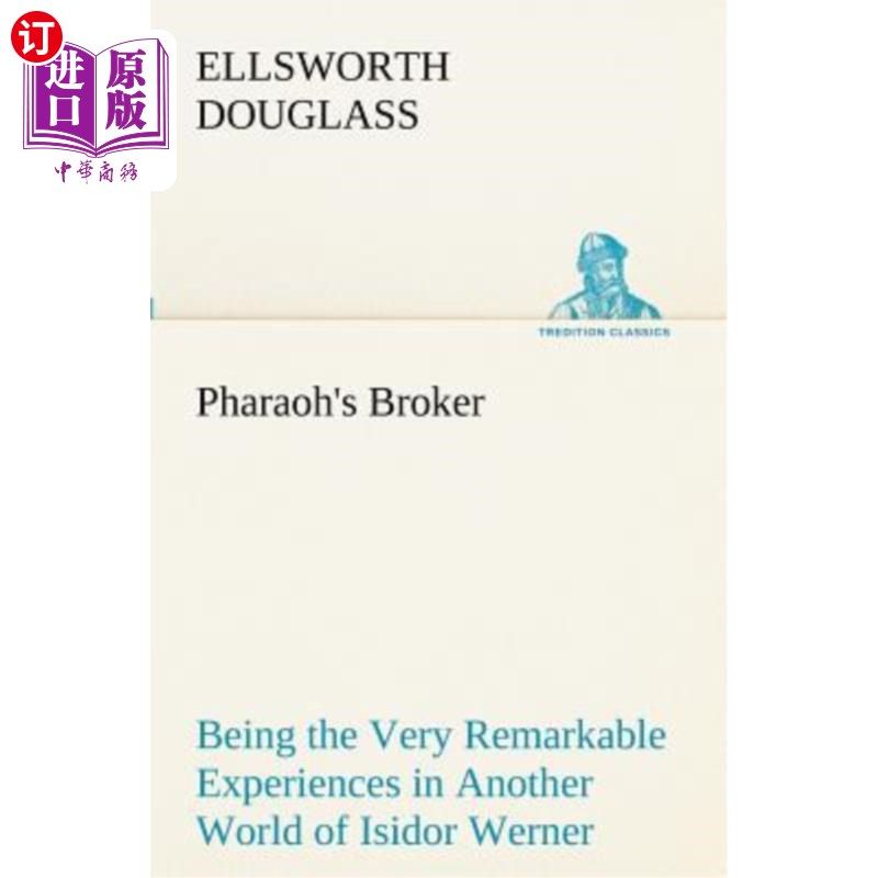 海外直订Pharaoh's Broker Being the Very Remarkable Experiences in Another World of Isido 法老的经纪人是伊西多·沃纳