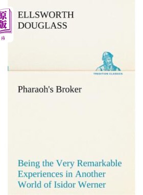 海外直订Pharaoh's Broker Being the Very Remarkable Experiences in Another World of Isido 法老的经纪人是伊西多·沃纳