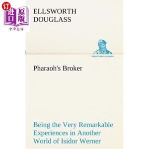 海外直订Pharaoh's Broker Being the Very Remarkable Experiences in Another World of Isido 法老的经纪人是伊西多·沃纳