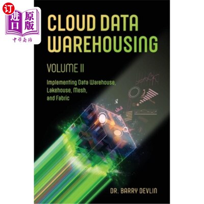海外直订Cloud Data Warehousing Volume II: Implementing Data Warehouse, Lakehouse, Mesh,  云数据仓库第二卷：实现数据