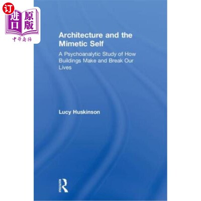 海外直订Architecture and the Mimetic Self: A Psychoanalytic Study of How Buildings Make  建筑与模仿的自我:建筑如何