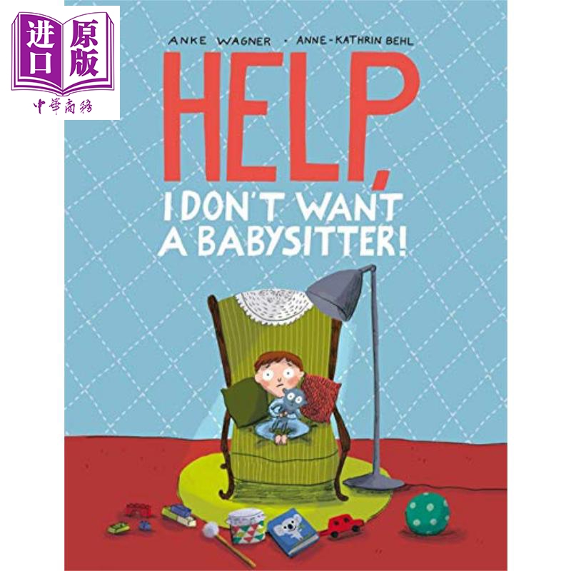 现货 Anne Kathrin Behl Help I Dont Want a Babysitter 救命 我不要保姆 英文原版进口 儿童绘本 故事图画书 4-7岁【中商原版】