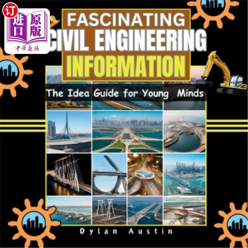 海外直订Fascinating Civil Engineering Information: The Idea Guide for Young Minds 迷人的土木工程信息：年轻人的思想