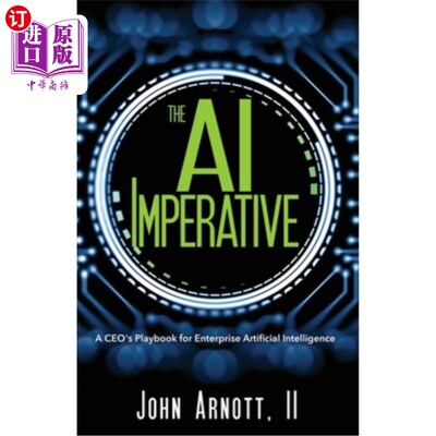 海外直订The AI Imperative: A CEO's Playbook for Enterprise Artificial Intelligence 《人工智能势在必行：CEO的企业人