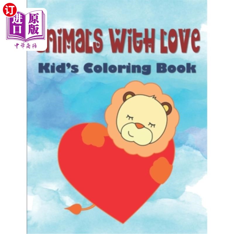 海外直订Animals With Love Kid's Coloring Book: Hearts Coloring Book For Children, Animal 爱心动物涂色书:儿童爱心涂