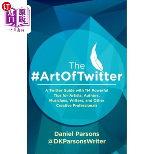 海外直订The #ArtOfTwitter: A Twitter Guide with 114 Powerful Tips for Artists, Authors,  #ArtOfTwit