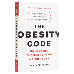 肥胖密码 英文原版 The Obesity Code unlocking the secrets of weight loss Jason Fung 体重管理 健康饮食 减肥减重减脂