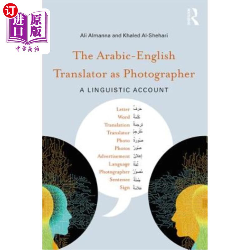 海外直订The Arabic-English Translator as Photographer: A Linguistic Account 作为摄影师的阿拉伯语-英语翻译:一个语言