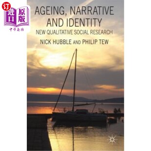 海外直订Ageing, Narrative and Identity: New Qualitative Social Research 老龄化、叙事与认同:新的定性社会研究