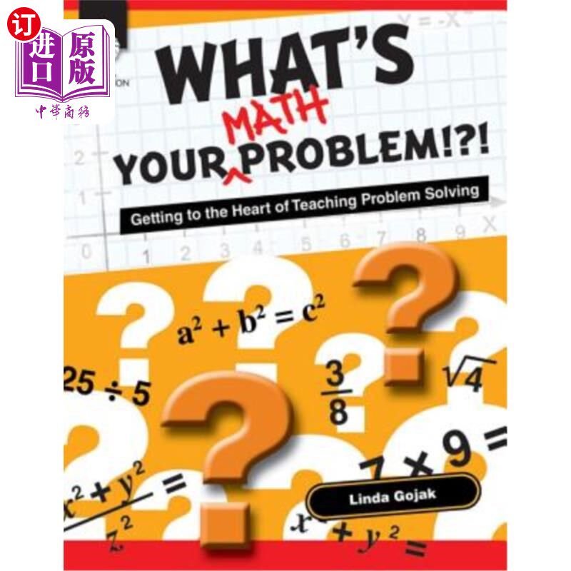 海外直订What's Your Math Problem!?!: Getting to the Heart of Teaching Problem Solving 你的数学题是什么！？！：深入