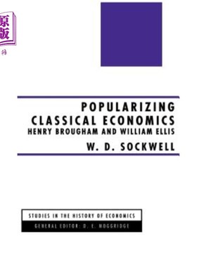 海外直订Popularizing Classical Economics: Henry Brougham and William Ellis 古典经济学普及:亨利·布鲁厄姆和威廉·埃利