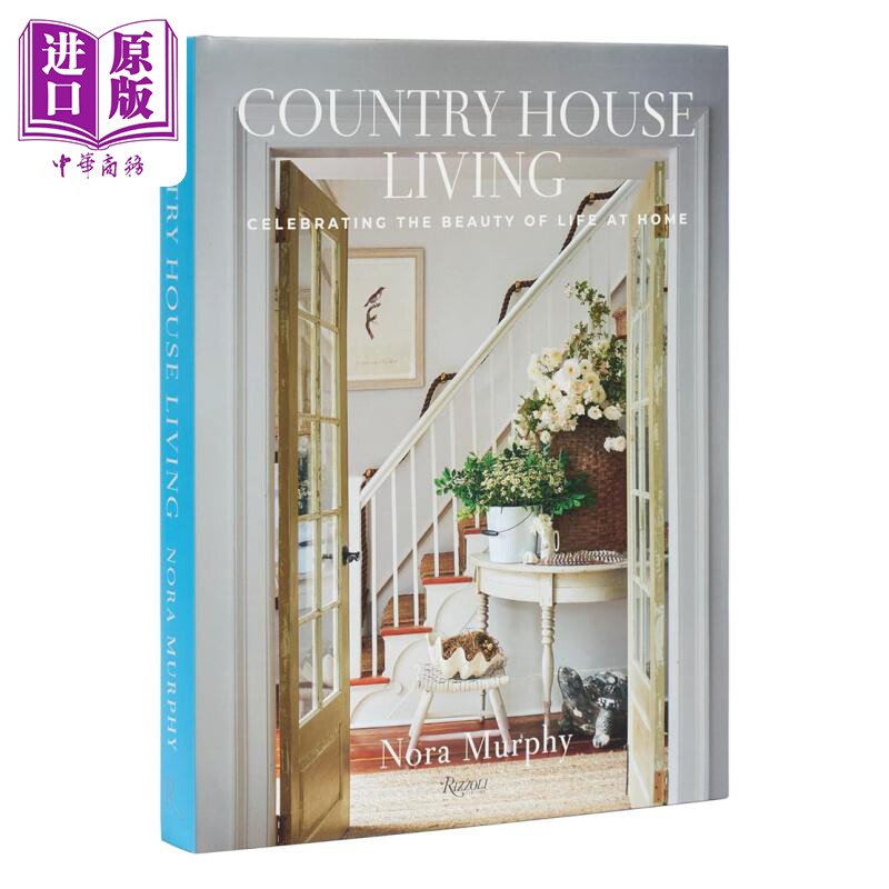 Country House Living: Celebrating the Beauty of Life at Home 进口艺术 乡村别墅生活：赞美家居生活之美【中商原版】