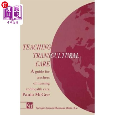海外直订医药图书Teaching Transcultural Care: A Guide for Teachers of Nursing and Health Care 教学跨文化护理:护理和