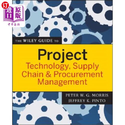 海外直订The Wiley Guide to Project Technology, Supply Chain & Procurement Management 威利项目技术、供应链和采购管理指南