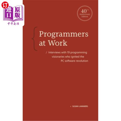 海外直订Programmers at Work: Interviews with 19 Programming Visionaries Who Ignited the  工作中的程序员：采访点燃PC