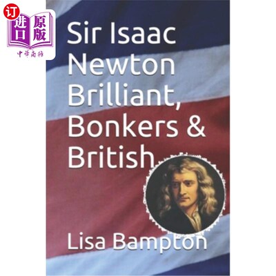 海外直订Sir Isaac Newton Brilliant, Bonkers & British 艾萨克·牛顿爵士聪明、疯狂和英国人