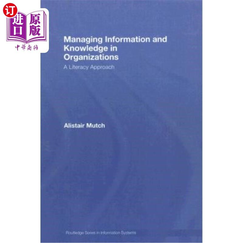 海外直订Managing Information and Knowledge in Organizations: A Literacy Approach 管理组织中的信息和知识:识字方法
