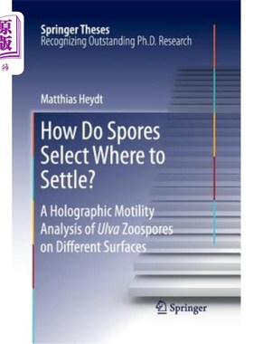 海外直订How Do Spores Select Where to Settle?: A Holographic Motility Analysis of Ulva Z 孢子如何选择定居的地方?:石莼