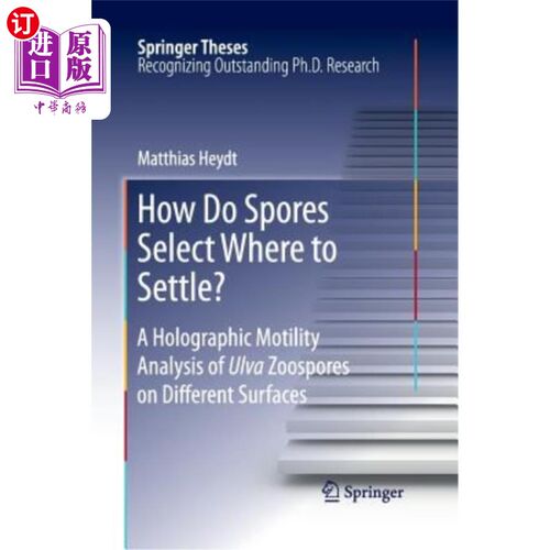 海外直订How Do Spores Select Where to Settle?: A Holographic Motility Analysis of Ulva Z 孢子如何选择定居的地方?:石莼