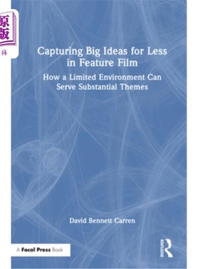 海外直订Capturing Big Ideas for Less in Feature Film: How a Limited Environment Can Serv 在故事片中以更少的成本捕捉
