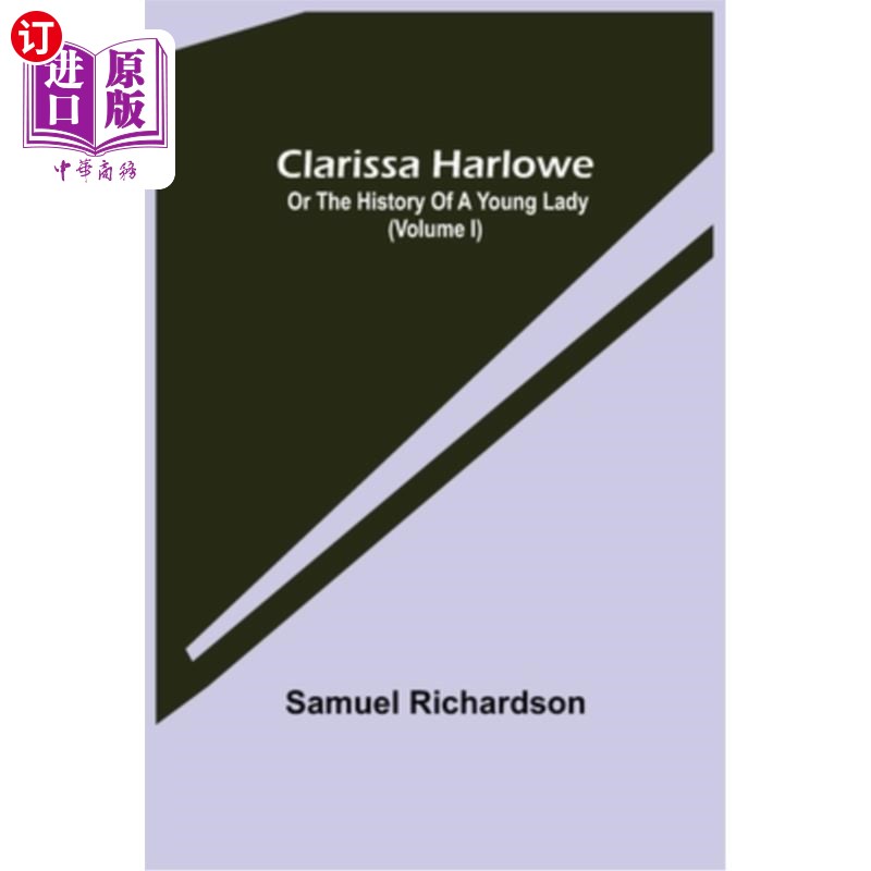 海外直订Clarissa Harlowe; or the history of a young lady (Volume I) 克拉丽莎——克;或一位年轻女士的历史(卷一)