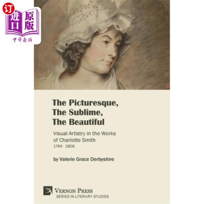 海外直订The Picturesque, The Sublime, The Beautiful: Visual Artistry in the Works of Cha 如画，崇高，美丽:夏洛特·史