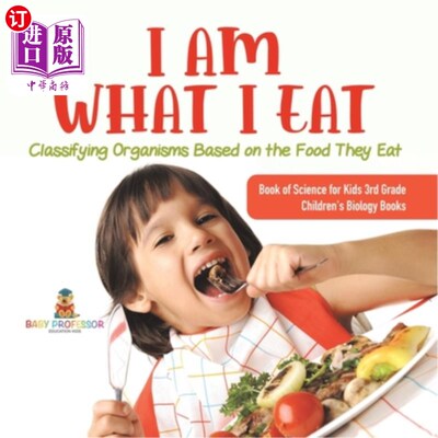 海外直订I Am What I Eat: Classifying Organisms Based on the Food They Eat Book of Scienc 我就是我吃的东西：根据生物