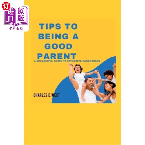 海外直订Tips to being a good parent: A successful guide to effective parenthood 成为一个好父母的建议:有效的父母的成