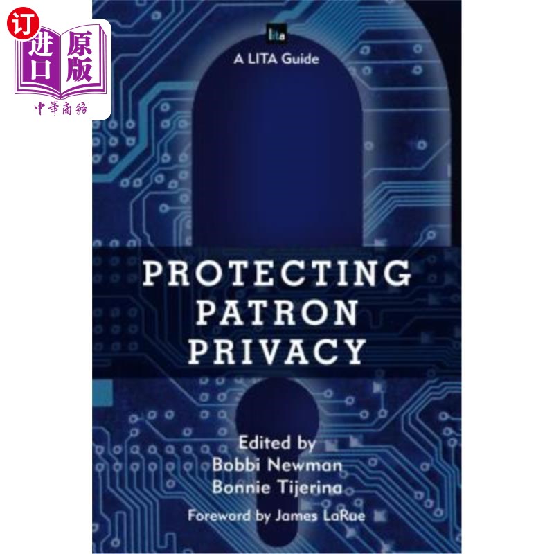 海外直订Protecting Patron Privacy: A Lita Guide 保护顾客隐私:Lita指南