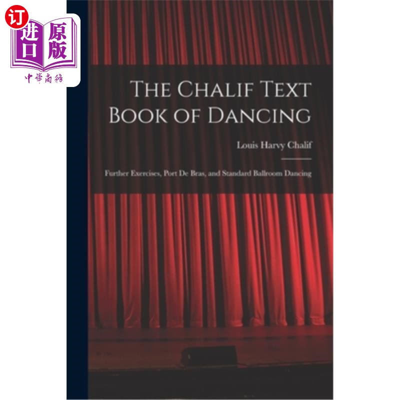 海外直订The Chalif Text Book of Dancing: Further Exercises, Port De Bras, and Standard B 卡利夫舞蹈教科书:进一步的