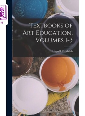 海外直订Textbooks of Art Education, Volumes 1-3 艺术教育教材，卷1-3