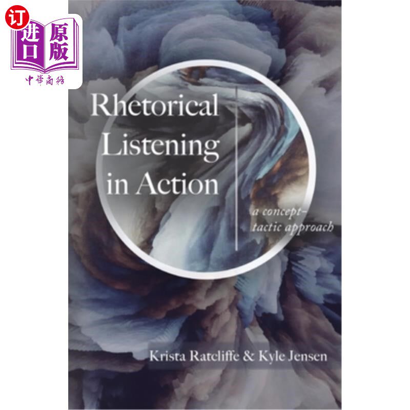 海外直订Rhetorical Listening in Action: A Concept-Tactic Approach 行动中的修辞性倾听:一种概念-策略方法