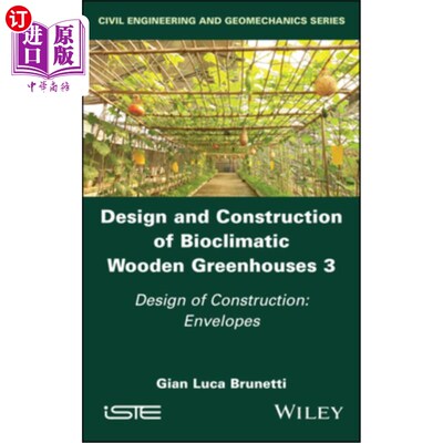 海外直订Design and Construction of Bioclimatic Wooden Greenhouses, Volume 3 生物气候木质温室的设计与建造，第3卷:建