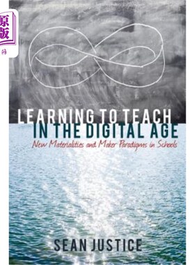 海外直订Learning to Teach in the Digital Age; New Materialities and Maker Paradigms in S 数字时代的教学方法学校中的