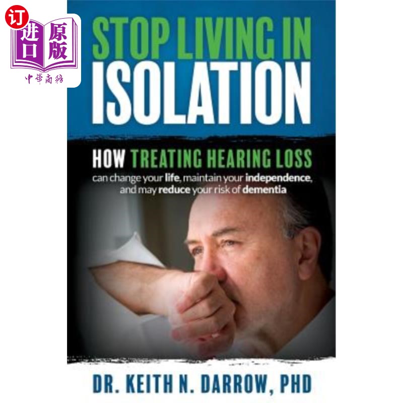 海外直订医药图书Stop Living In Isolation: How Treating Hearing Loss can change your life, mainta 停止孤立生活:如何
