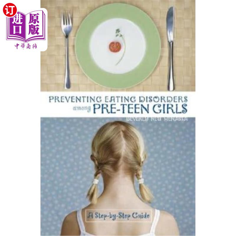 海外直订医药图书Preventing Eating Disorders Among Pre-Teen Girls: A Step-By-Step Guide 预防未成年女孩的饮食失调：一