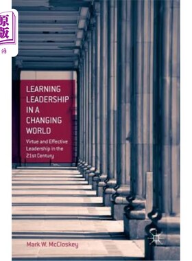 海外直订Learning Leadership in a Changing World: Virtue and Effective Leadership in the  变革世界中的学习型领导：21