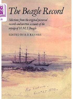 海外直订The Beagle Record: Selections from the Original Pictorial Records and Written Ac 比格犬记录：选自英国皇家海军比