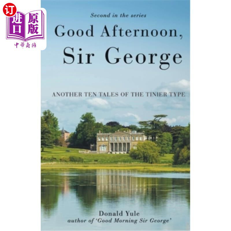 海外直订Good Afternoon, Sir George: Another Ten Tales of the Tinier Type 下午好，乔治爵士：还有十个小故事