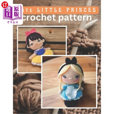 海外直订Cute Little Princess Crochet Pattern: Amigurumi Crochet Activity Book, Cute Doll 可爱的小公主钩针图案：Amig