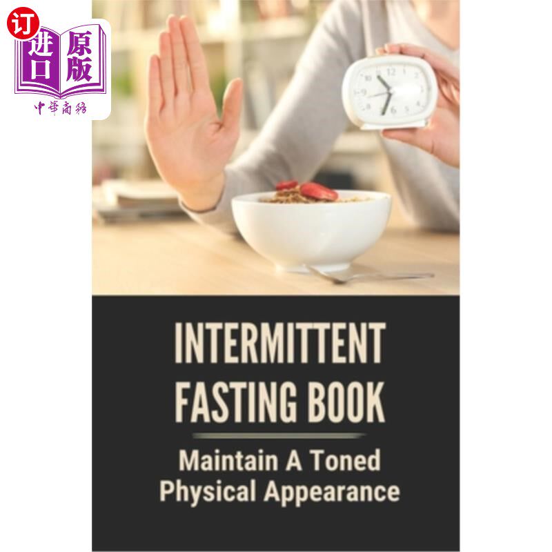 海外直订医药图书Intermittent Fasting Book: Maintain A Toned Physical Appearance: Intermittent Fa 断断续续禁食书：保