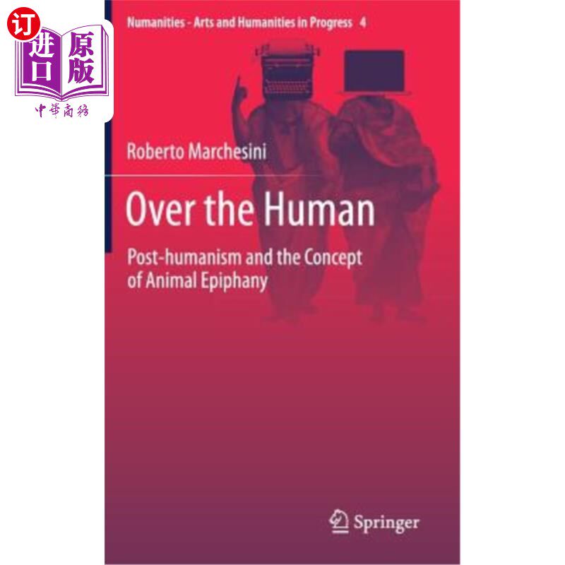 海外直订Over the Human: Post-Humanism and the Concept of Animal Epiphany 超越人类:后人文主义与动物顿悟的概念