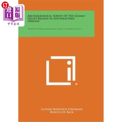 海外直订Archaeological Survey of the Guano Valley Region in Southeastern Oregon: Univers 俄勒冈州东南部鸟粪谷地区的
