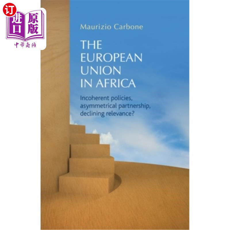 海外直订The European Union in Africa 欧盟在非洲:政策不连贯，伙伴关系不对称，相关性下降?