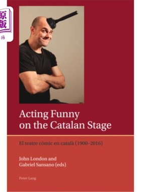 海外直订Acting Funny on the Catalan Stage: El Teatre Còmic En Català (1900-2016) 加泰罗尼亚舞台上的滑稽表演;El teat