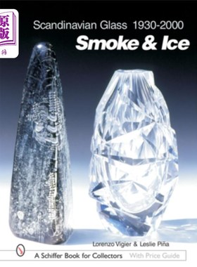 海外直订Scandinavian Glass 1930-2000: Smoke & Ice: Smoke & Ice 斯堪的纳维亚玻璃1930-2000:烟与冰:烟与冰