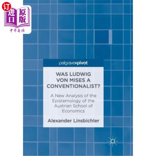 海外直订Was Ludwig Von Mises a Conventionalist?: A New Analysis of the Epistemology of t 路德维希·冯·米塞斯是传统主
