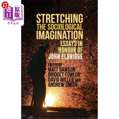 海外直订Stretching the Sociological Imagination: Essays in Honour of John Eldridge 拓展社会学想象力：纪念约翰·埃尔