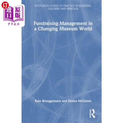 海外直订Fundraising Management in a Changing Museum World 不断变化的博物馆世界中的筹款管理
